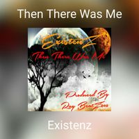 Existenz - Then There Was Me
