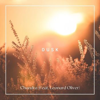Chandra - Dusk (feat. Leonard Oliver)
