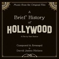 David James Nielsen - A Brief History of Hollywood (Music from the Original Film)