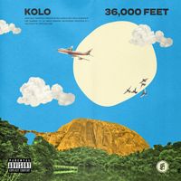 Kolo - 36,000 Feet (Explicit)