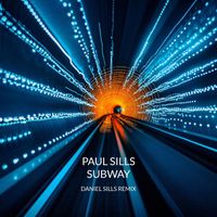 Paul Sills - Subway (Daniel Sills Remix)