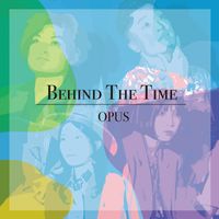 Opus - Behind The Time