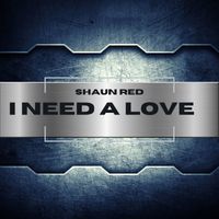 Shaun Red - I Need A Love