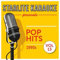 Starlite Karaoke - Starlite Karaoke presents Pop Hits, Vol. 13 (1990s)