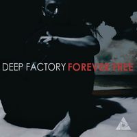Deep Factory - Forever Free