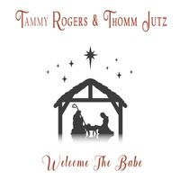 Tammy Rogers & Thomm Jutz - Welcome the Babe