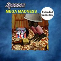 Spencer - Mega Madness (Extended Dance Mix)