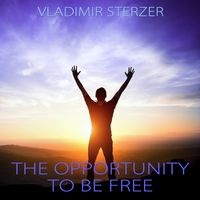 Vladimir Sterzer - The Opportunity to Be Free
