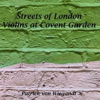 Patrick Von Wiegandt - Streets of London Violins at Covent Garden