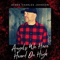 Derek Charles Johnson - Angels We Have Heard on High