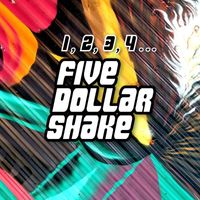 Five Dollar Shake - 1, 2, 3, 4...
