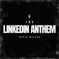 Kevin Miller - The LinkedIn Anthem