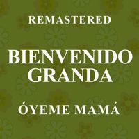 Bienvenido Granda - Óyeme mamá (Remastered)