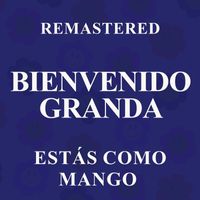 Bienvenido Granda - Estás como mango (Remastered)