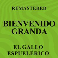 Bienvenido Granda - El gallo Espuelérico (Remastered)