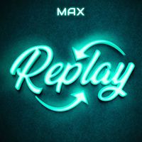 MAX - Replay