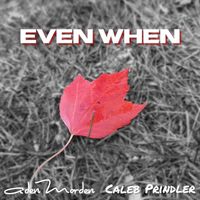Aden Morden - Even When (feat. Caleb Prindler)