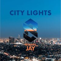 Shawn Jay - CITY LIGHTS
