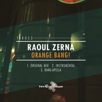Raoul Zerna - Orange Bang!