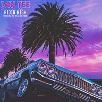 Jay Tee - Ridin' High (feat. Mr. Kee & Big Tone) (Explicit)