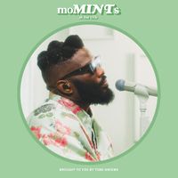 Tobe Nwigwe - moMINTs [AT THE CRIB VERSION] (Explicit)