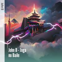 John B - Joga no Baile (Remastered 2022)