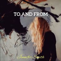 Jennifer Smith - To and From (Explicit)