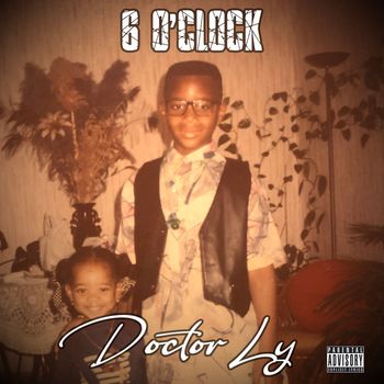 Doctor Ly - 6 O'clock (Explicit)