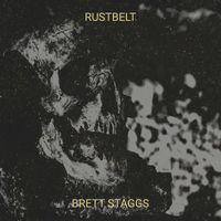 Brett Staggs - Rustbelt