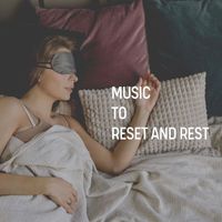 Soothing Chill Out for Insomnia - Music to Reset and Rest