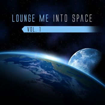 Various Artists - Lounge Me into Space, Vol. 1