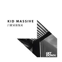 Kid Massive - I Wanna (Explicit)