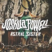 Joshua Powell - Astral Sister