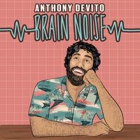 Anthony DeVito - Brain Noise (Explicit)