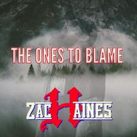 Zach Haines - The Ones to Blame