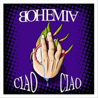 Bohemia - Ciao Ciao