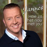 Jannes - Hoe Zit Het Nou Met Jou