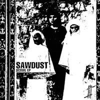 sawdust - Scowl