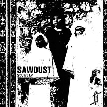 sawdust - Scowl