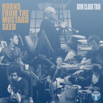 Dom Clark Trio - Horns from the Mustard Seed