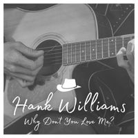 Hank Williams - Why Don't You Love Me: Hank Williams