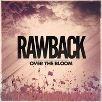 Rawback - Over the Bloom