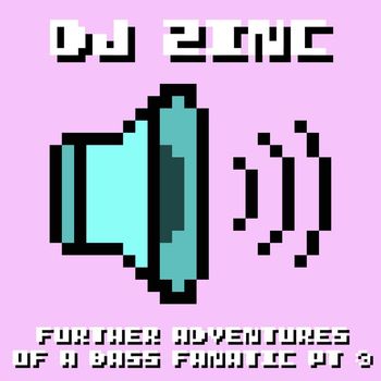 DJ Zinc - Further Adventures of a Bass Fanatic, Pt. 3