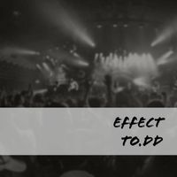TO.DD - Effect
