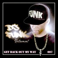DJ Funk - Retirement, Vol. 7: Get Back Out My Way (Explicit)