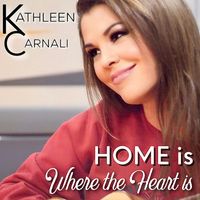 Kathleen Carnali - Home Is Where the Heart Is