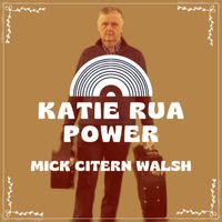 Mick Citern Walsh - Katie Rua Power