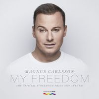 Magnus Carlsson - My Freedom (The Official Stockholm Pride 2020 Anthem)