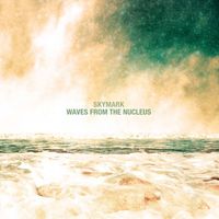 Skymark - Waves from the Nucleus