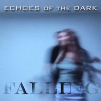Echoes Of The Dark - Falling